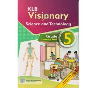 KLB Visionary Science and Technology Learner's Grade 5 (Approved) by A. Kihugu, F. Munene, M. Aludo, P. Wainaina, L. Maundu, I. Mwendwa and C. Avadi
