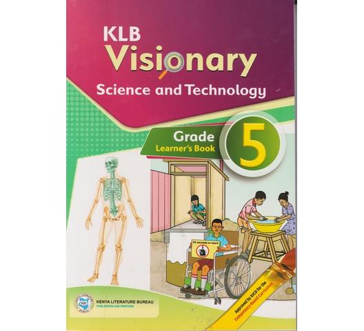 KLB Visionary Science and Technology Learner's Grade 5 (Approved) by A. Kihugu, F. Munene, M. Aludo, P. Wainaina, L. Maundu, I. Mwendwa and C. Avadi