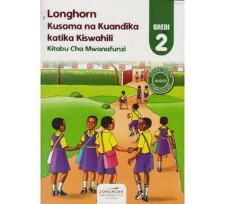Longhorn Kusoma na Kuandika Kiswahili Kitabu cha Mwanafunzi Grade 2 by Hezekiel Gikambi, Henry T. Indindi, Danson Khasiani, Rachel Maina.