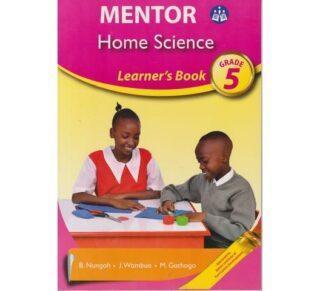 Mentor Home science Learner's Grade 5 (Approved) by B.NUNGOH, J.WAMBUA, M.GATHOGO