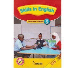 Moran Skills in English Learner's Book Grade 5 (Approved) by D. Omondi, H. Wario, J. Ndirangu, M. Kwamboka and R.