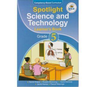 Spotlight Science and Technology Learner's Book Grade 5 (Approved) by P. Wasonga, D. Arapai, R. Mwarangu, D. Kamoce, J. Asenje