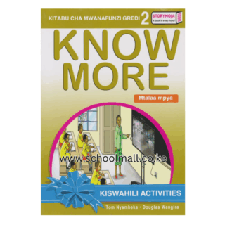 KNOW MORE KISWAHILI GRADE 2 <STORYMOJA>