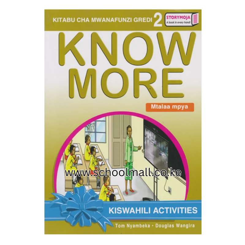 KNOW MORE KISWAHILI GRADE 2 <STORYMOJA>