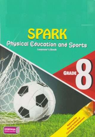 Storymoja Spark Physical Education & Sports Grade 8 (Approved) by Storymoja