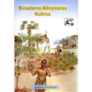 Binadamu Alivyoanza Kulima by Kalindimya