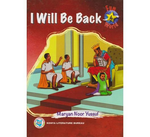 KLB Fun World 4 : I Will be Back by Maryan Noor Yusuf - Back2school Plus