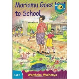 Mariamu Goes to School 1d by Waithaka Waihenya