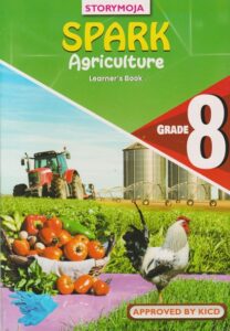 Storymoja Spark Agriculture Grade 8 (Approved) by Storymoja