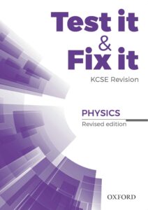 Test It & Fix It KCSE Revision Physics – 3rd Edition