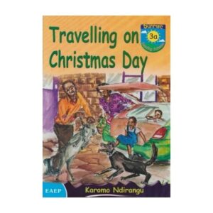 Travelling on Christmas Day 3a -Sunrise Reading Scheme by Karama Ndirangu