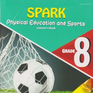 Storymoja Spark Physical Education & Sports Grade 8 (Approved) by Storymoja